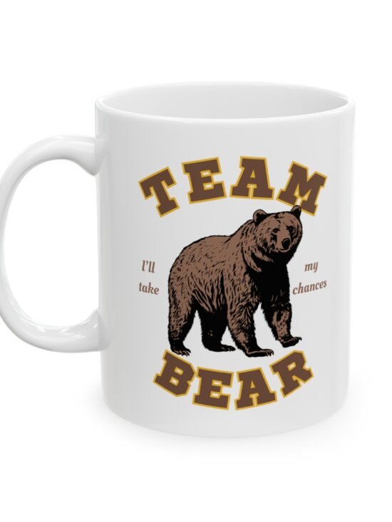 Team Bear - I Choose the Bear Graphic Ceramic Coffee Mug | 11oz or 15oz | Hyperbole Design